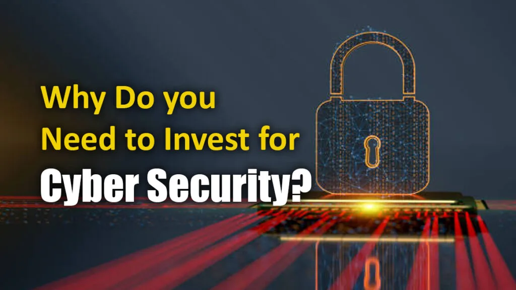 Why-Do-you-Need-to-Invest-for-Cyber-Security-1024x576