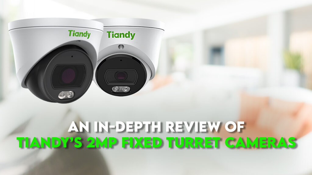 An-In-Depth-Review-of-Tiandys-2MP-Fixed-Turret-Cameras-1024x576